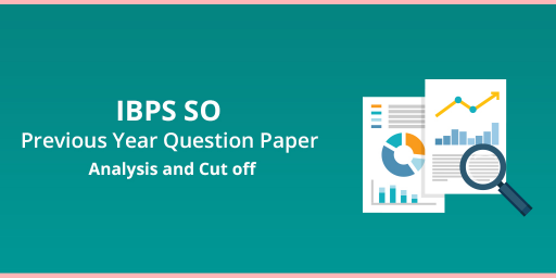 IBPS SO Previous year Cut off and Analysis