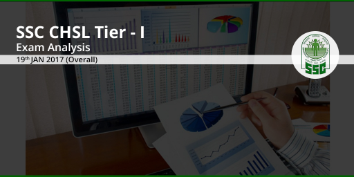 SSC CHSL Tier I 2017 Exam Analysis: 19th January 2017 (Overall Analysis)