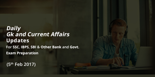 Gk and Current Affairs Today - February 5 2017